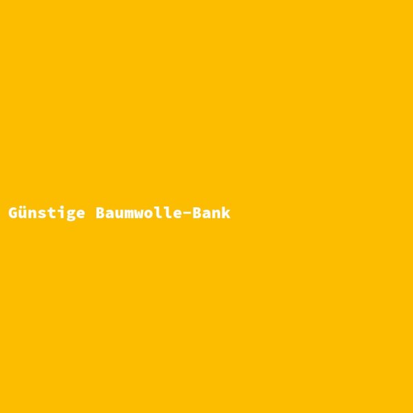 Günstige Baumwolle-Bank