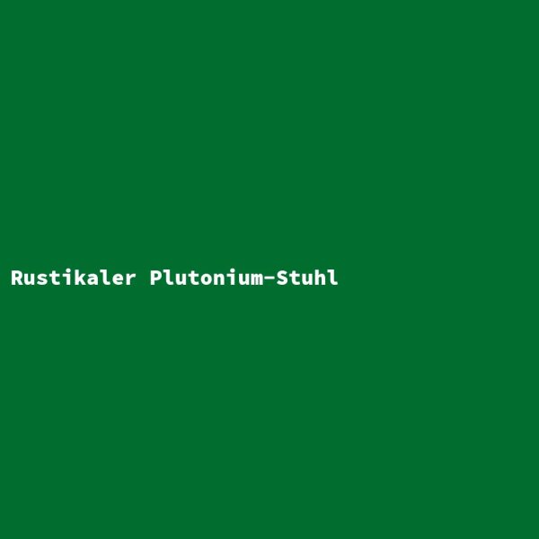 Rustikaler Plutonium-Stuhl