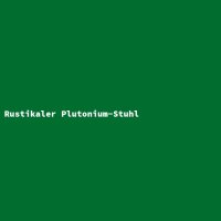 Rustikaler Plutonium-Stuhl