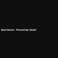 Rustikaler Plutonium-Stuhl