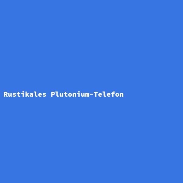 Rustikales Plutonium-Telefon