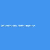 Unterhaltsamer Wolle-Rasierer