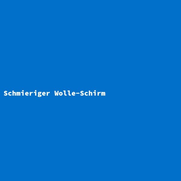 Schmieriger Wolle-Schirm