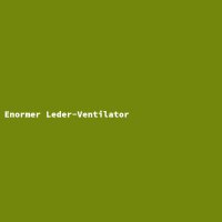 Enormer Leder-Ventilator
