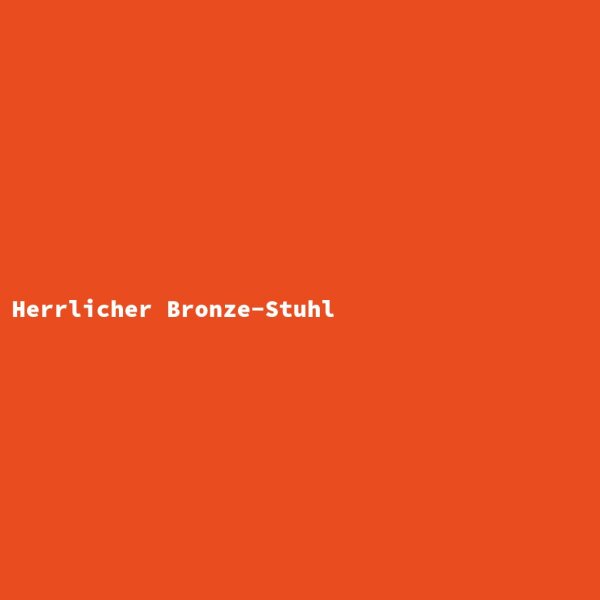 Herrlicher Bronze-Stuhl