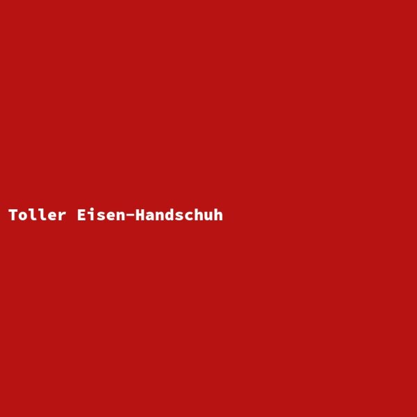 Toller Eisen-Handschuh