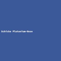Schicke Plutonium-Hose