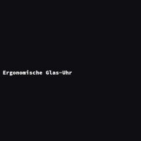 Ergonomische Glas-Uhr