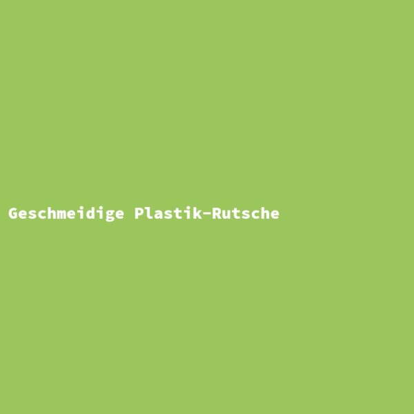 Geschmeidige Plastik-Rutsche